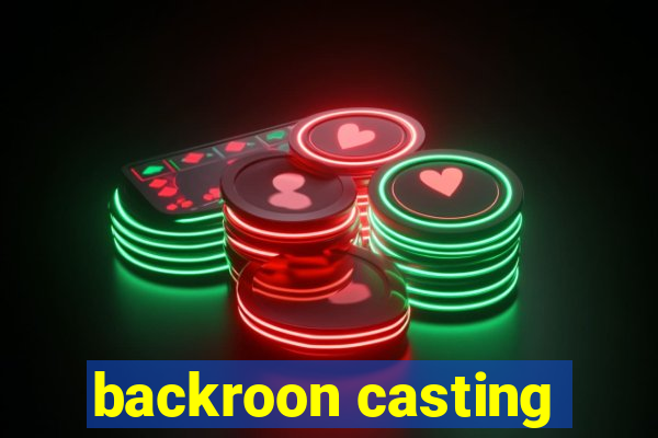 backroon casting